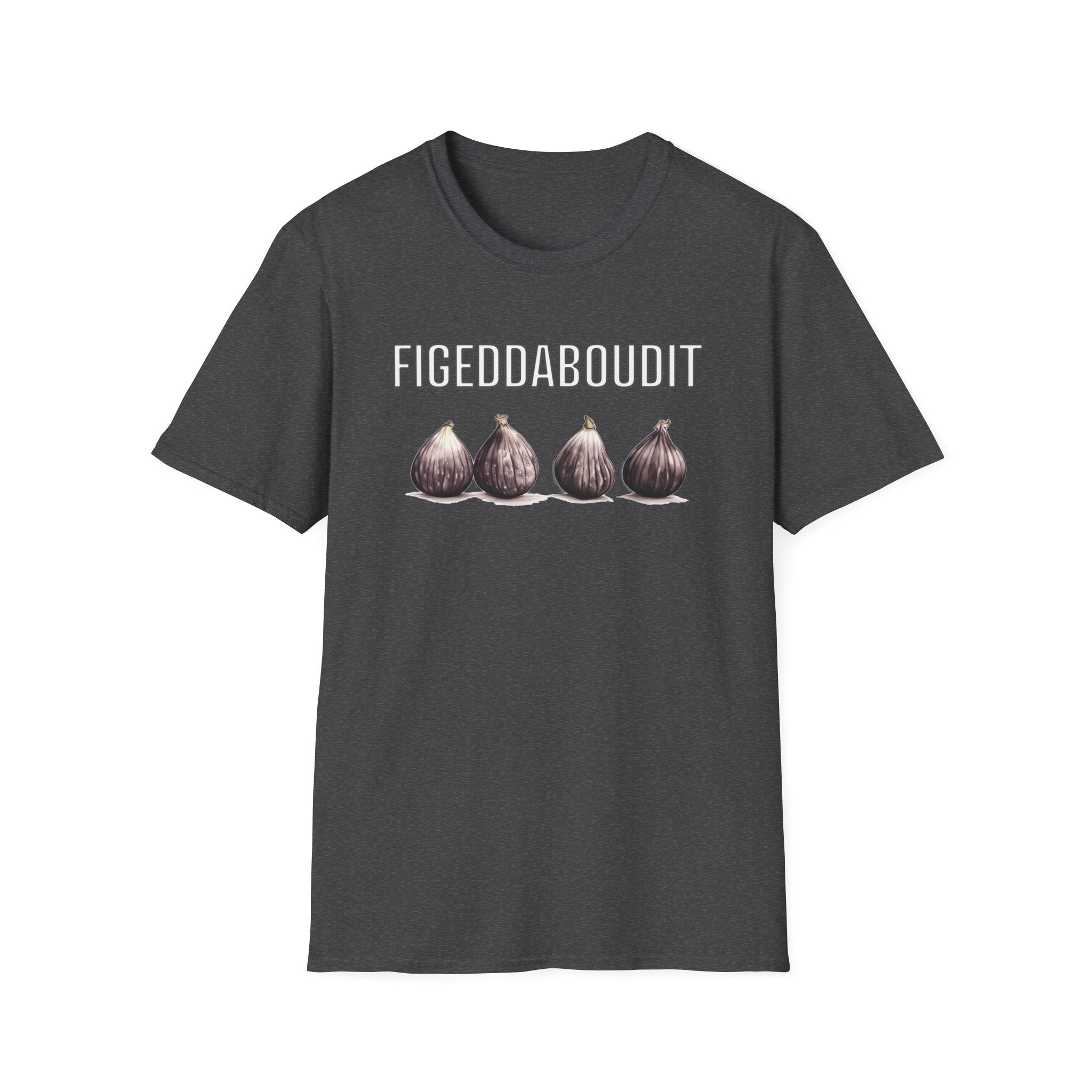 Figeddaboudit T-Shirt