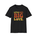 Little Dirt Big Love T-Shirt