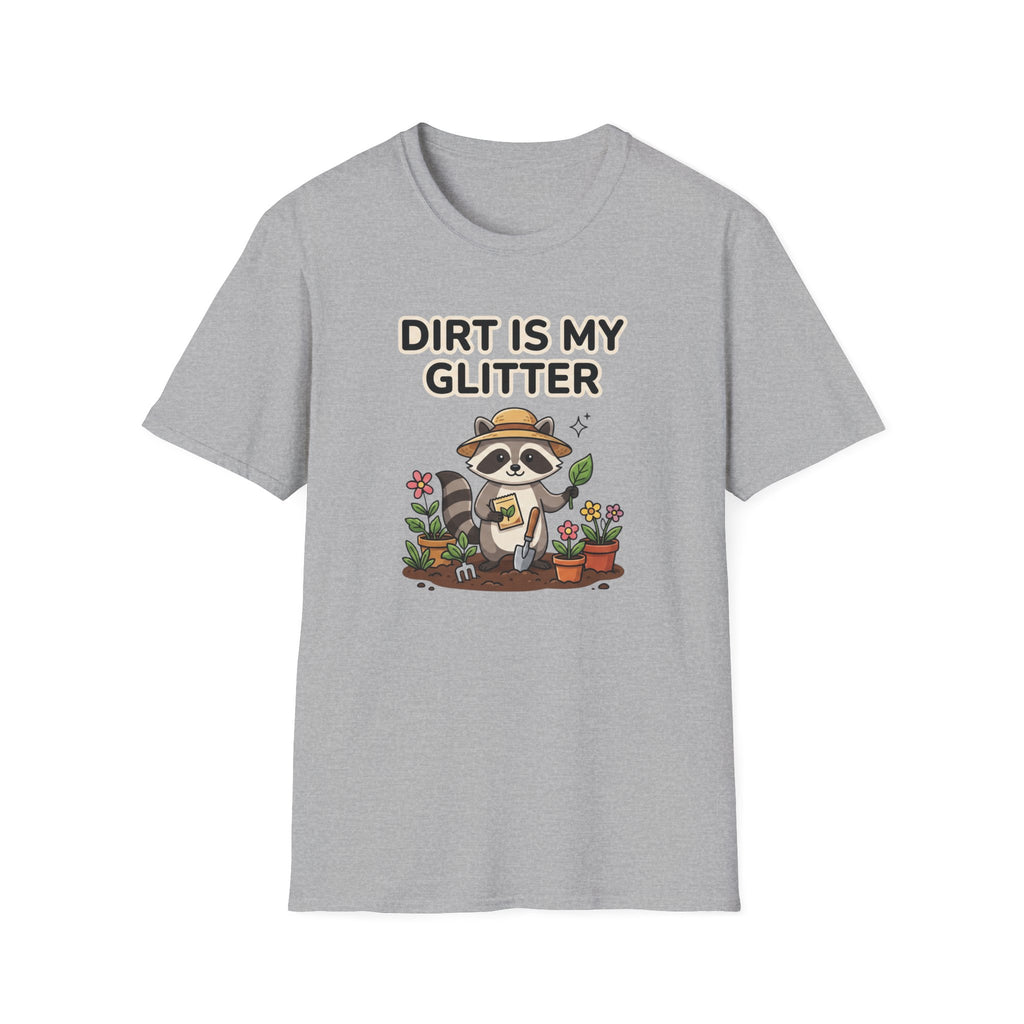 Dirt Is My Glitter T-Shirt