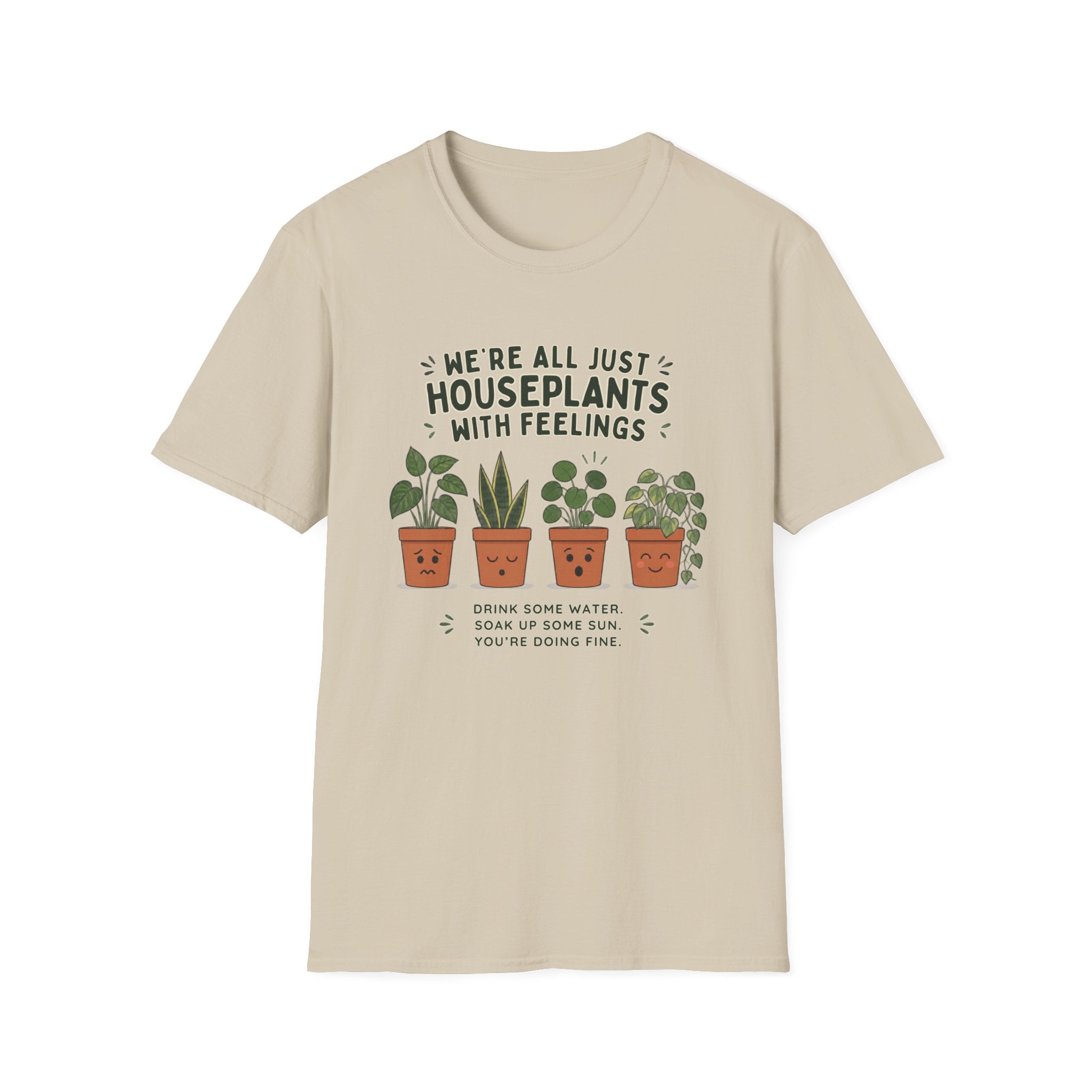 We're All Just Houseplants With Feelings T-Shirt