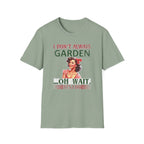 I Don't Always Garden T-Shirt