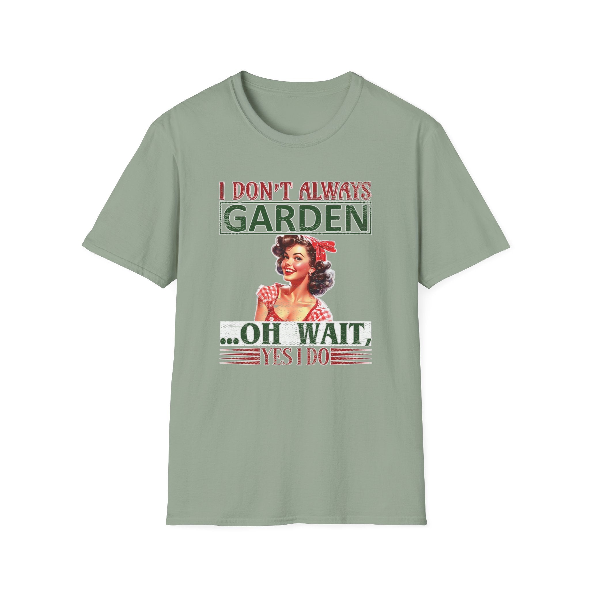 I Don't Always Garden T-Shirt