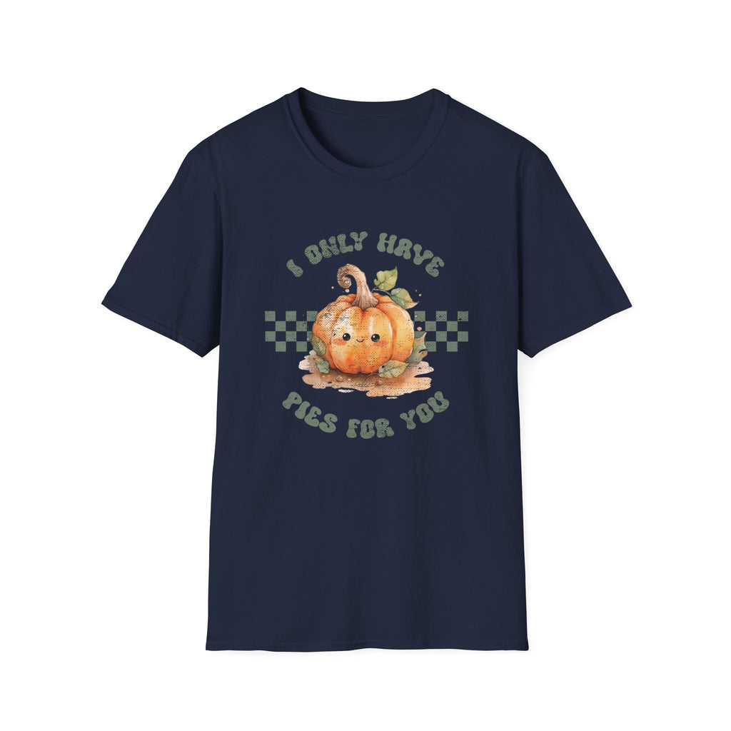 I Only Have Pies For You T-Shirt