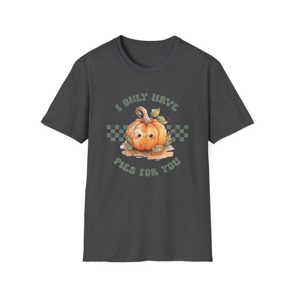 I Only Have Pies For You T-Shirt