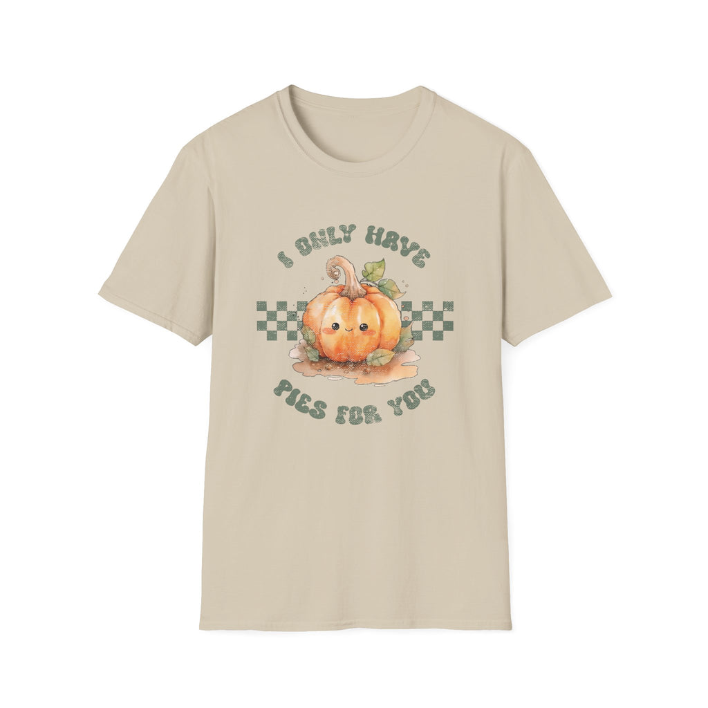 I Only Have Pies For You T-Shirt