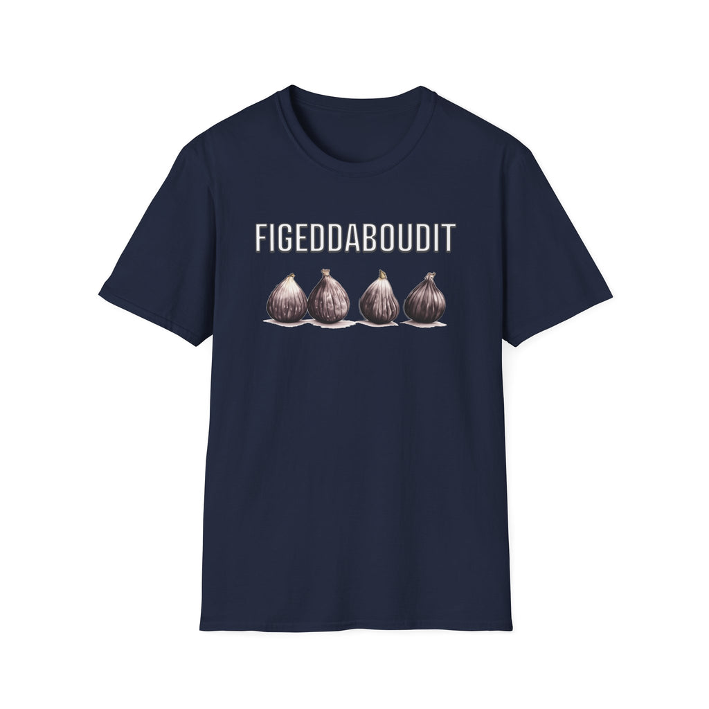 Figeddaboudit T-Shirt