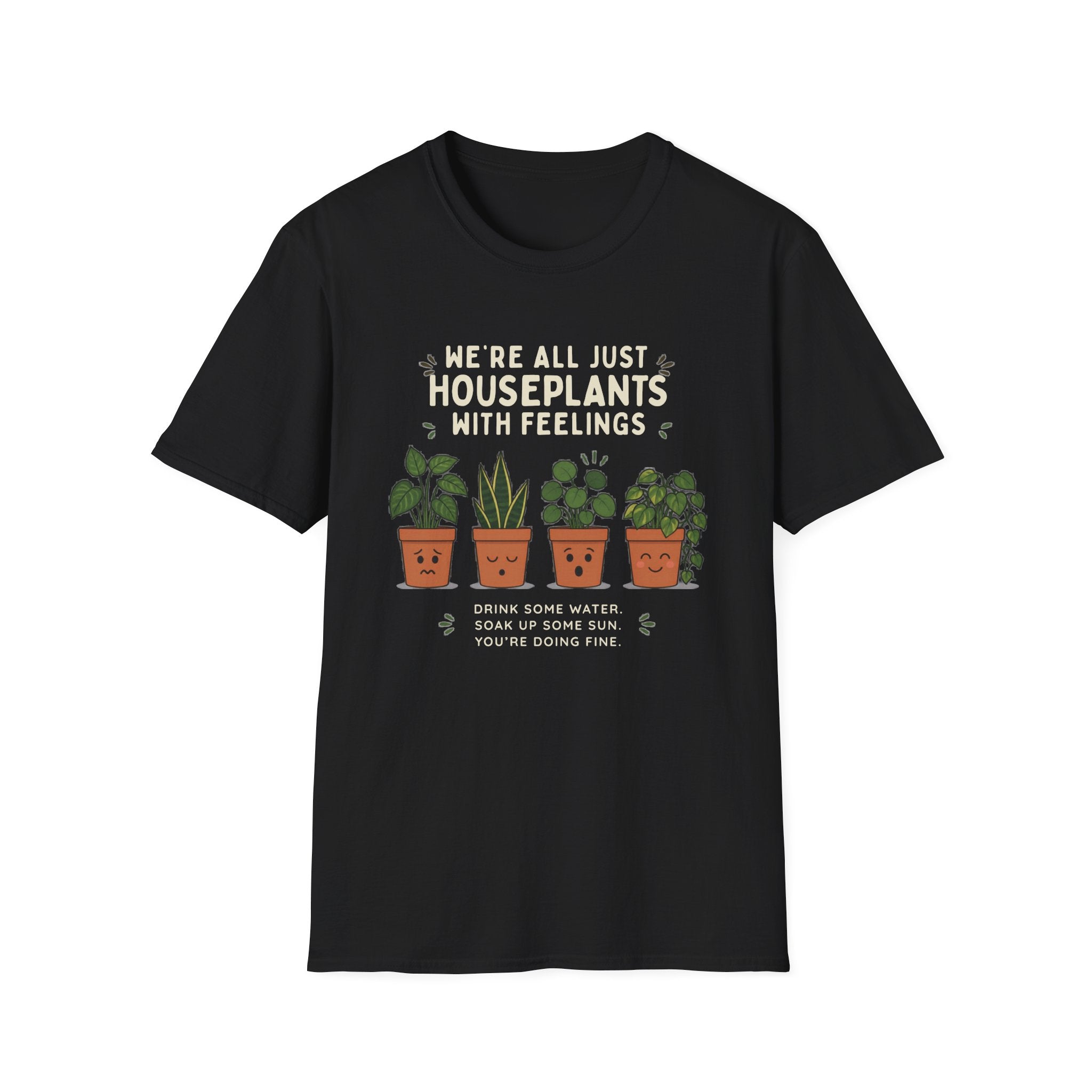 We're All Just Houseplants With Feelings T-Shirt