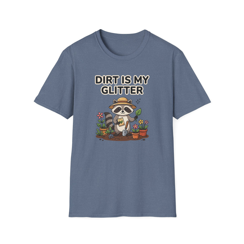 Dirt Is My Glitter T-Shirt
