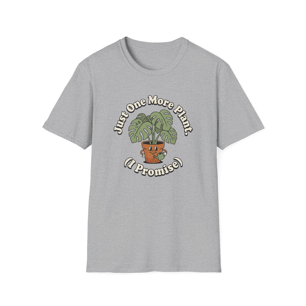 Just One More Plant I Promise T-Shirt