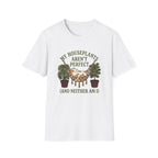My Houseplants Aren't Perfect T-Shirt