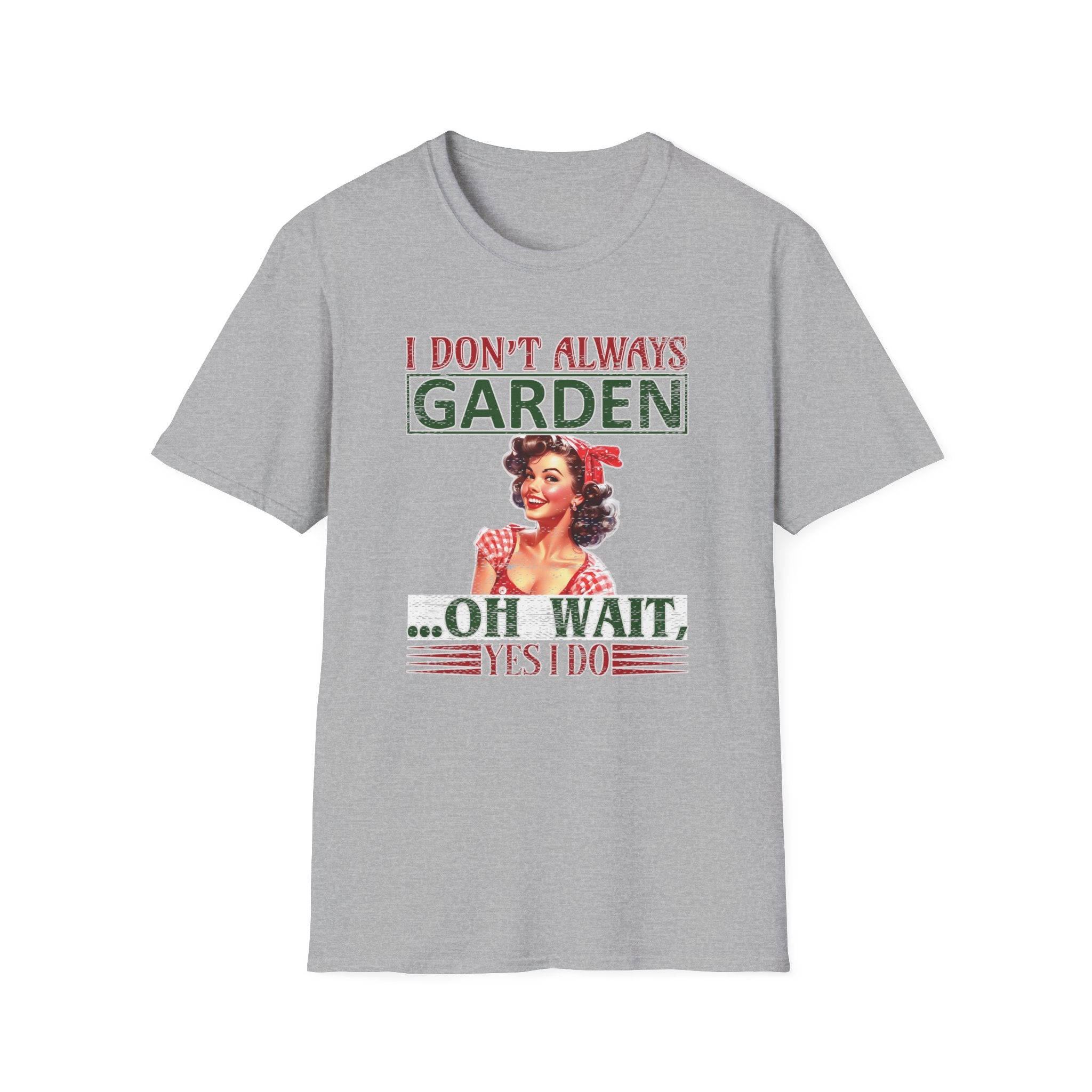 I Don't Always Garden T-Shirt