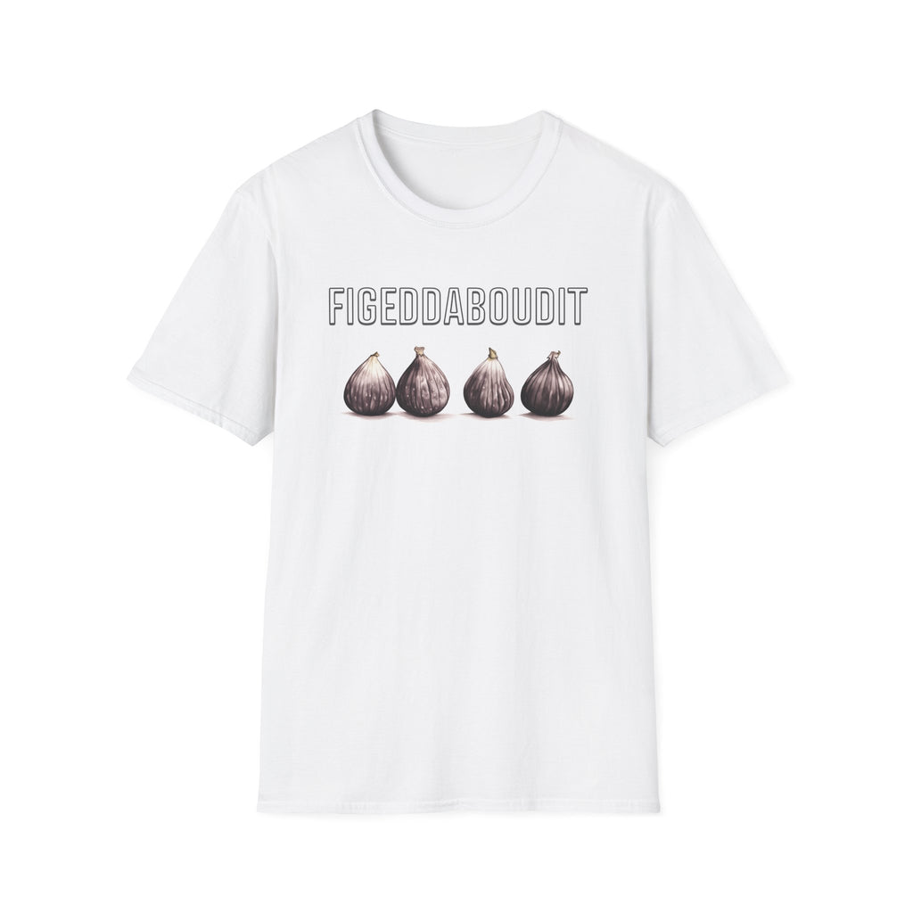 Figeddaboudit T-Shirt