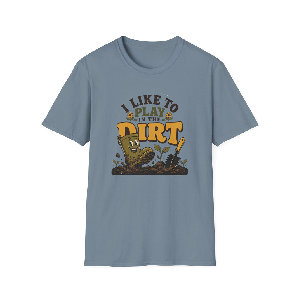 I Like To Play In The Dirt T-Shirt