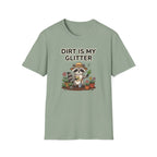 Dirt Is My Glitter T-Shirt
