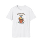 Grow Little Things T-Shirt