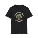 Just One More Plant I Promise T-Shirt