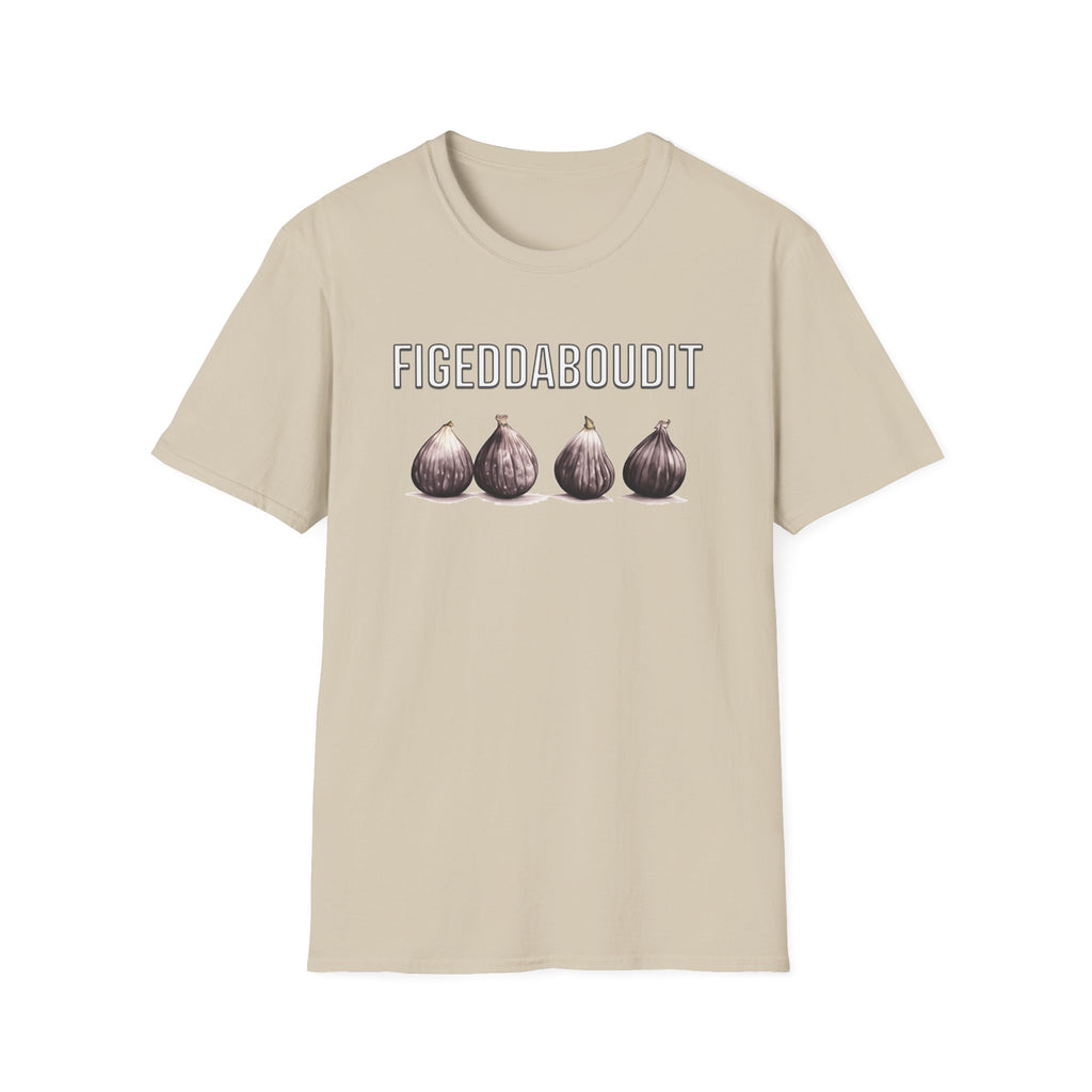 Figeddaboudit T-Shirt