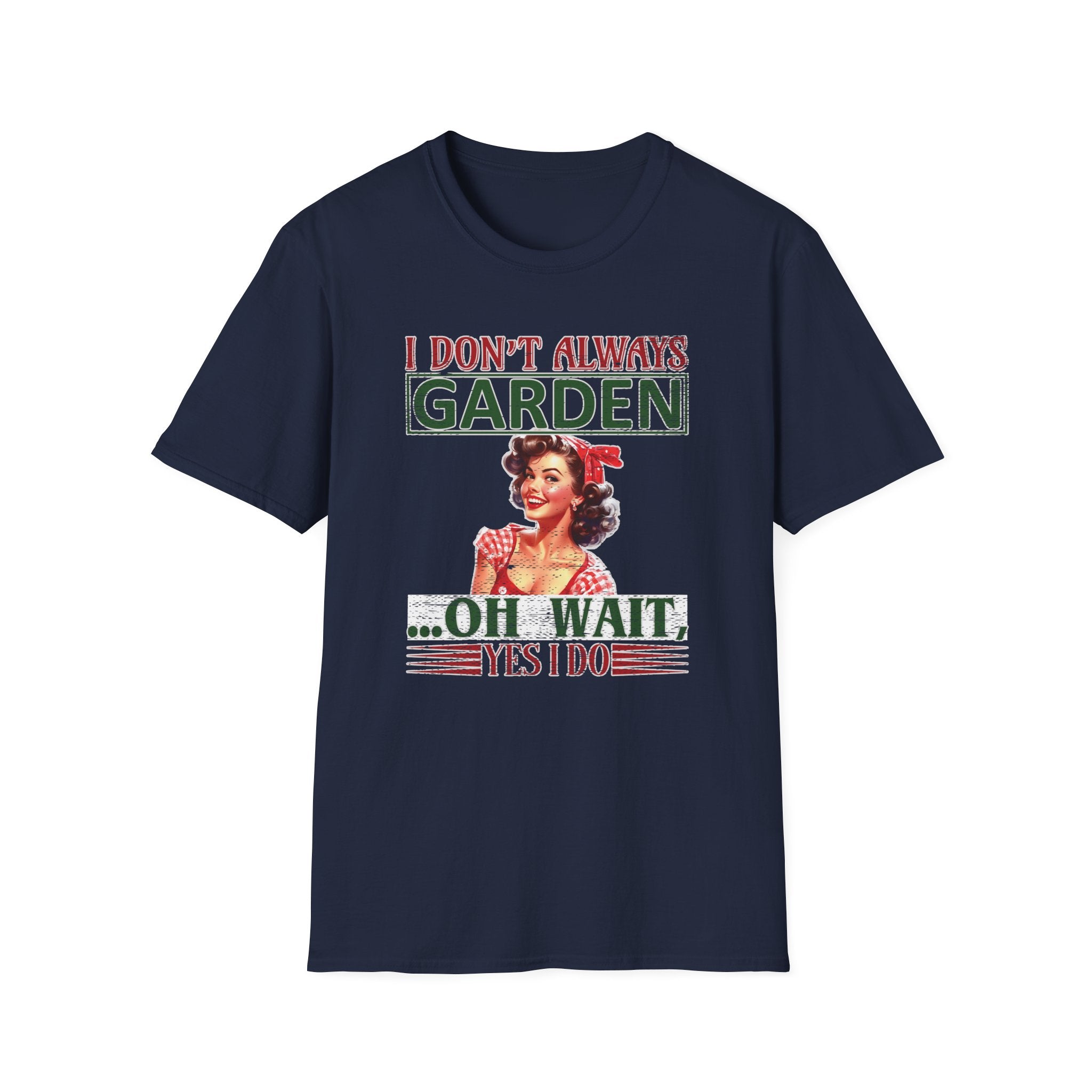 I Don't Always Garden T-Shirt