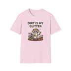 Dirt Is My Glitter T-Shirt