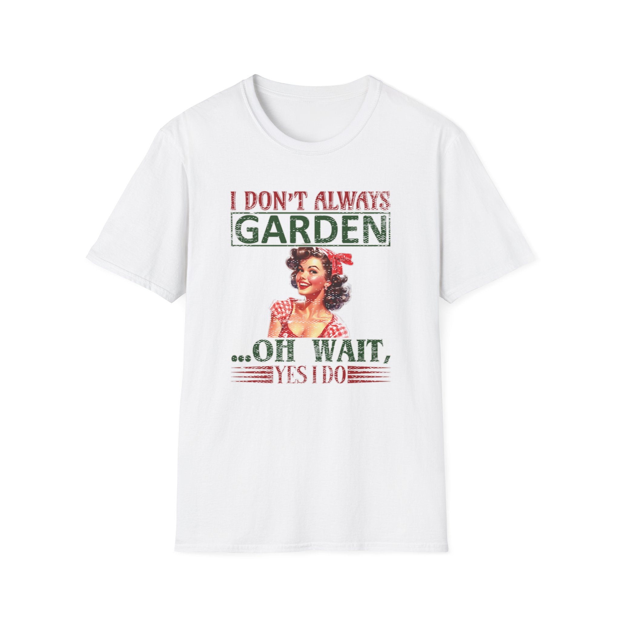 I Don't Always Garden T-Shirt