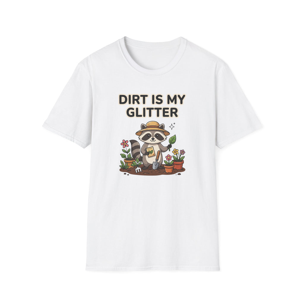 Dirt Is My Glitter T-Shirt