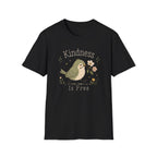 Kindness Is Free T-Shirt