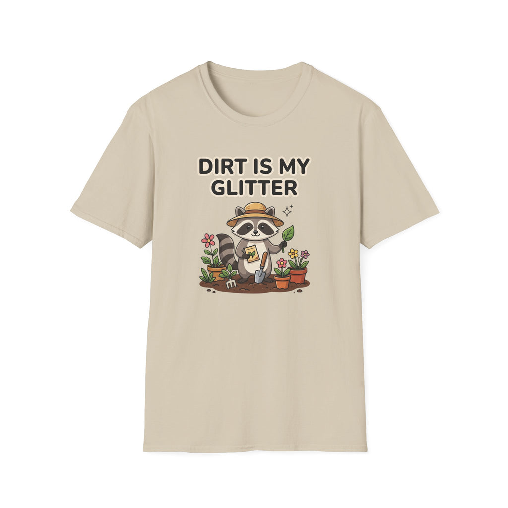 Dirt Is My Glitter T-Shirt