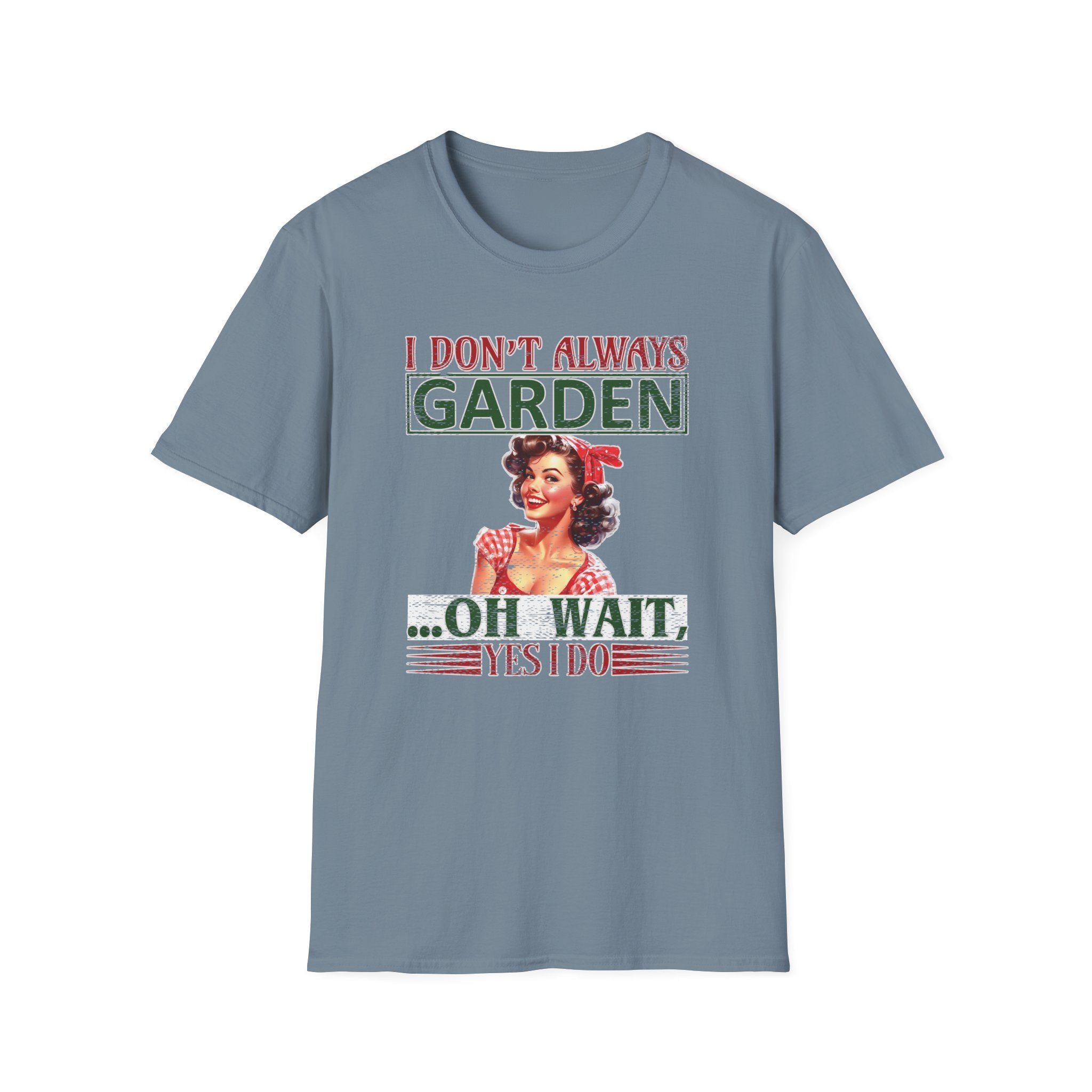 I Don't Always Garden T-Shirt