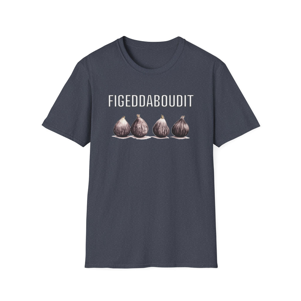 Figeddaboudit T-Shirt
