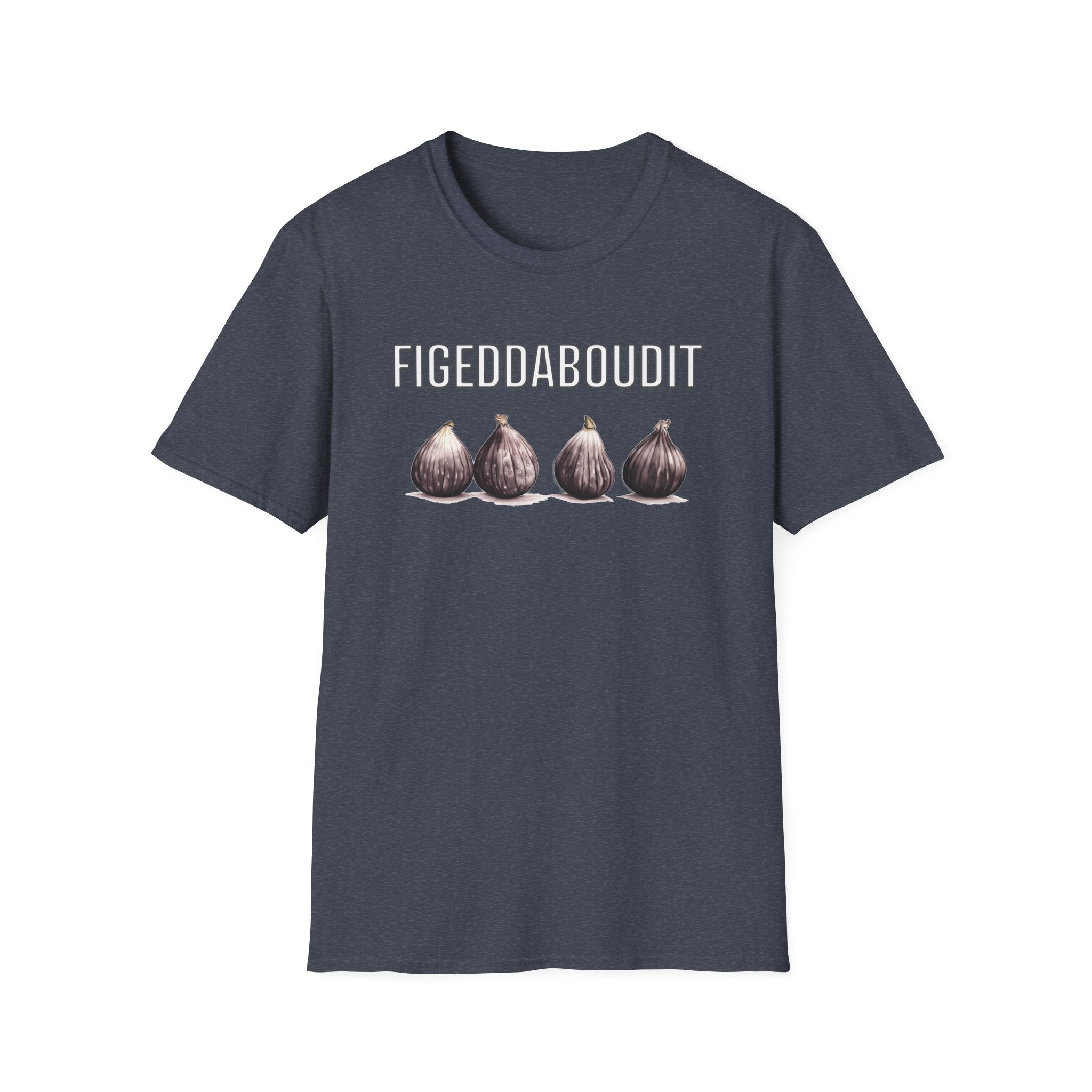Figeddaboudit T-Shirt
