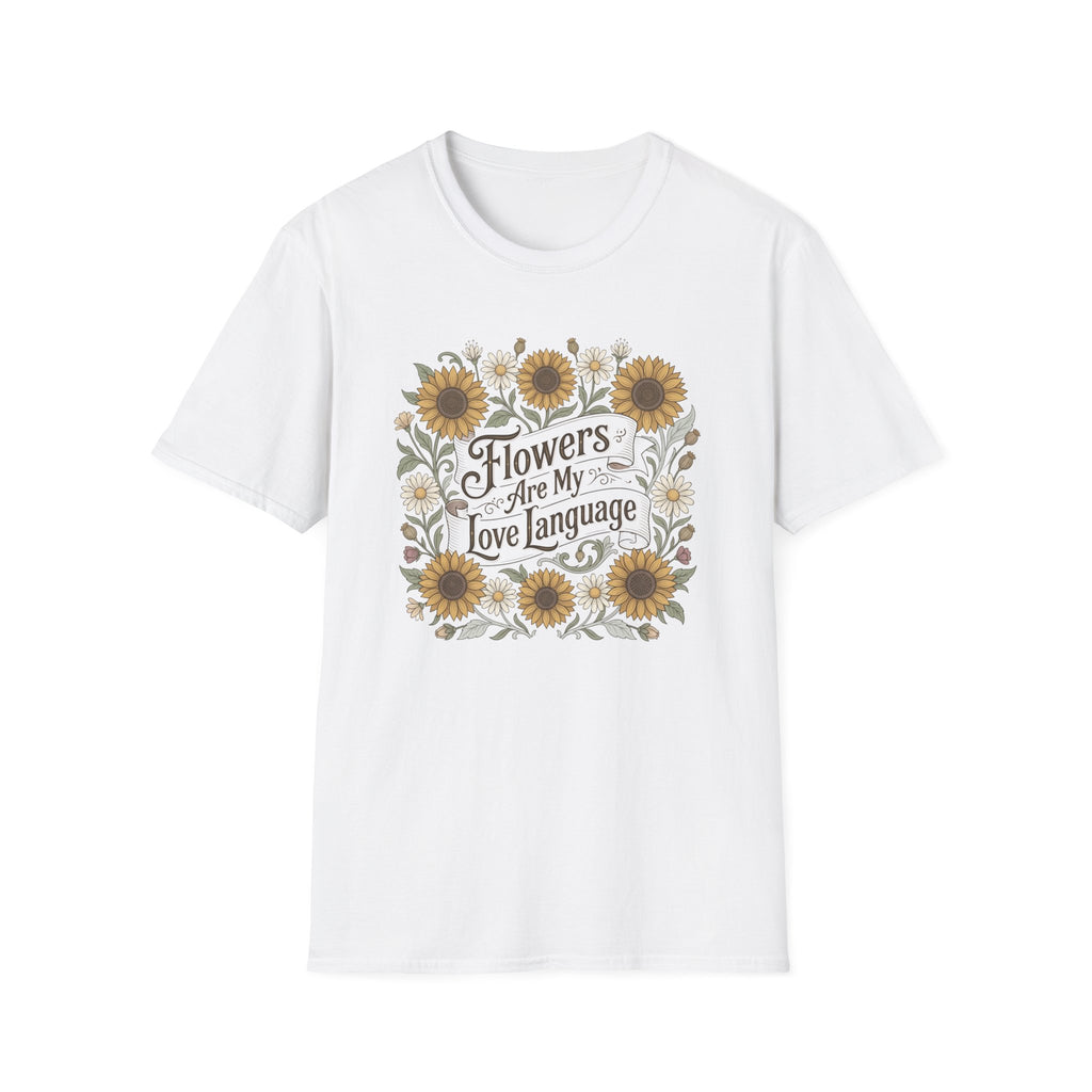 Flowers Are My Love Language T-Shirt