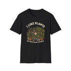 I Like Plants Better Than People T-Shirt