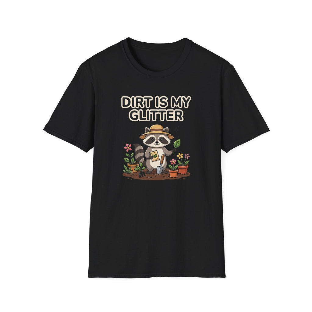 Dirt Is My Glitter T-Shirt