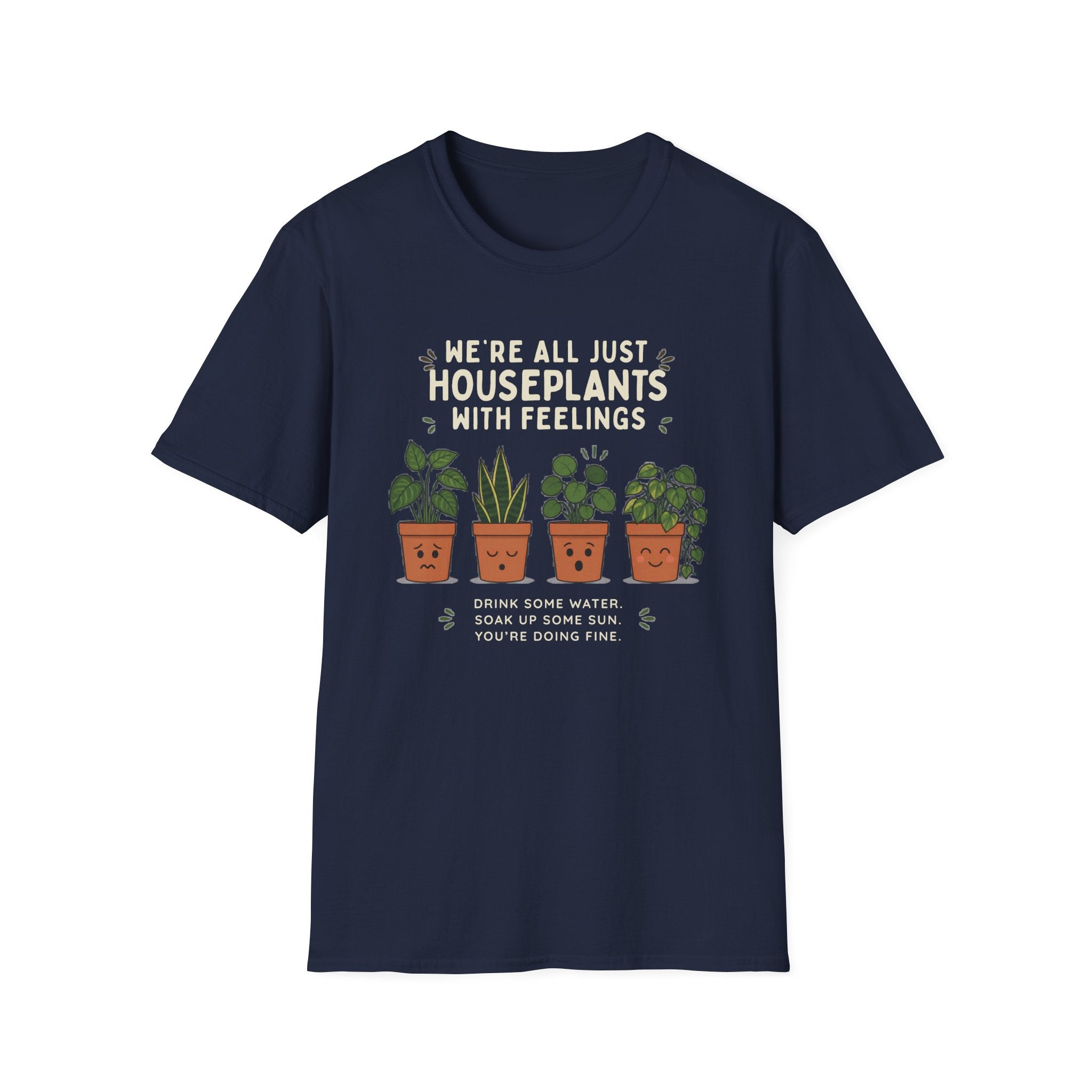 We're All Just Houseplants With Feelings T-Shirt