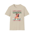 I Don't Always Garden T-Shirt