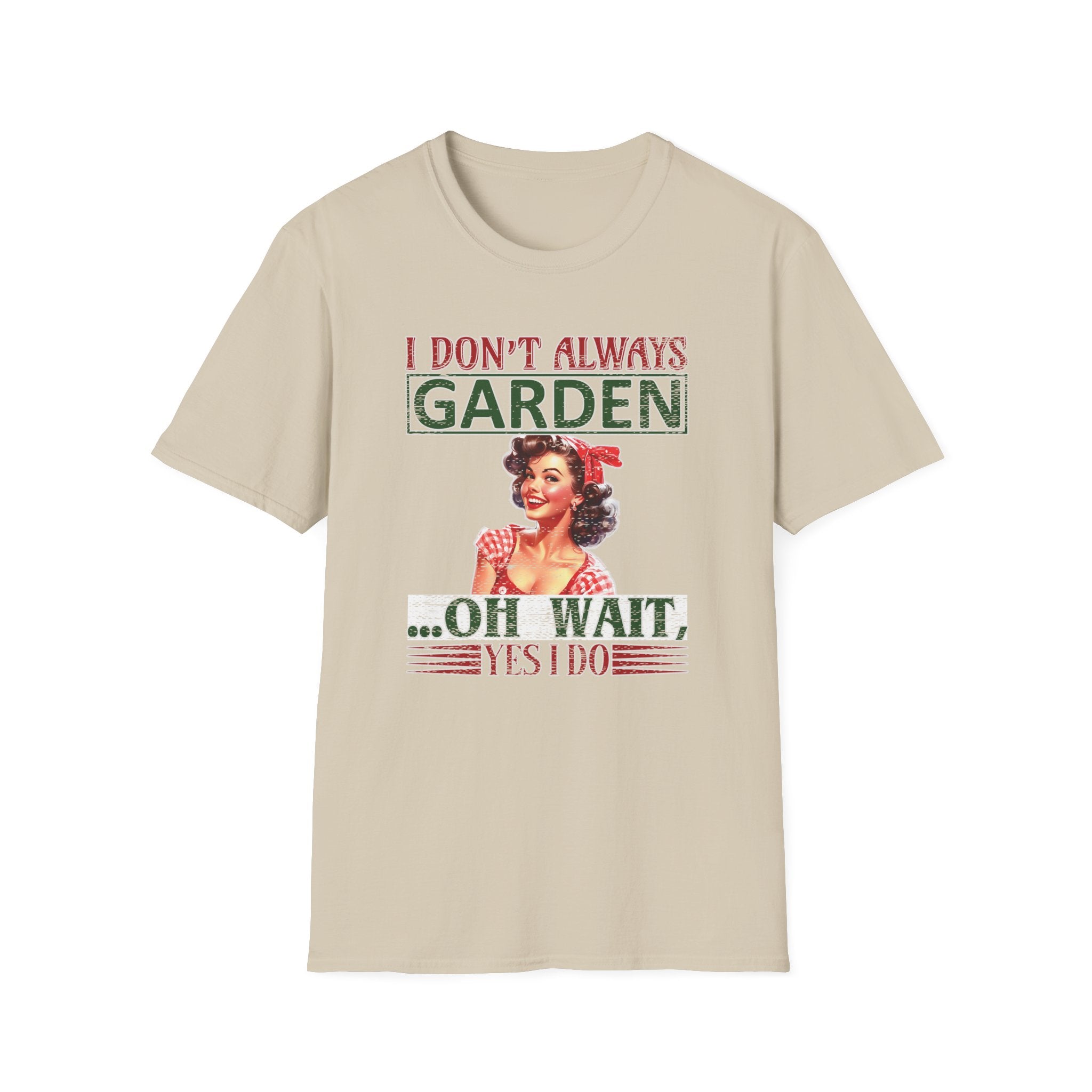 I Don't Always Garden T-Shirt