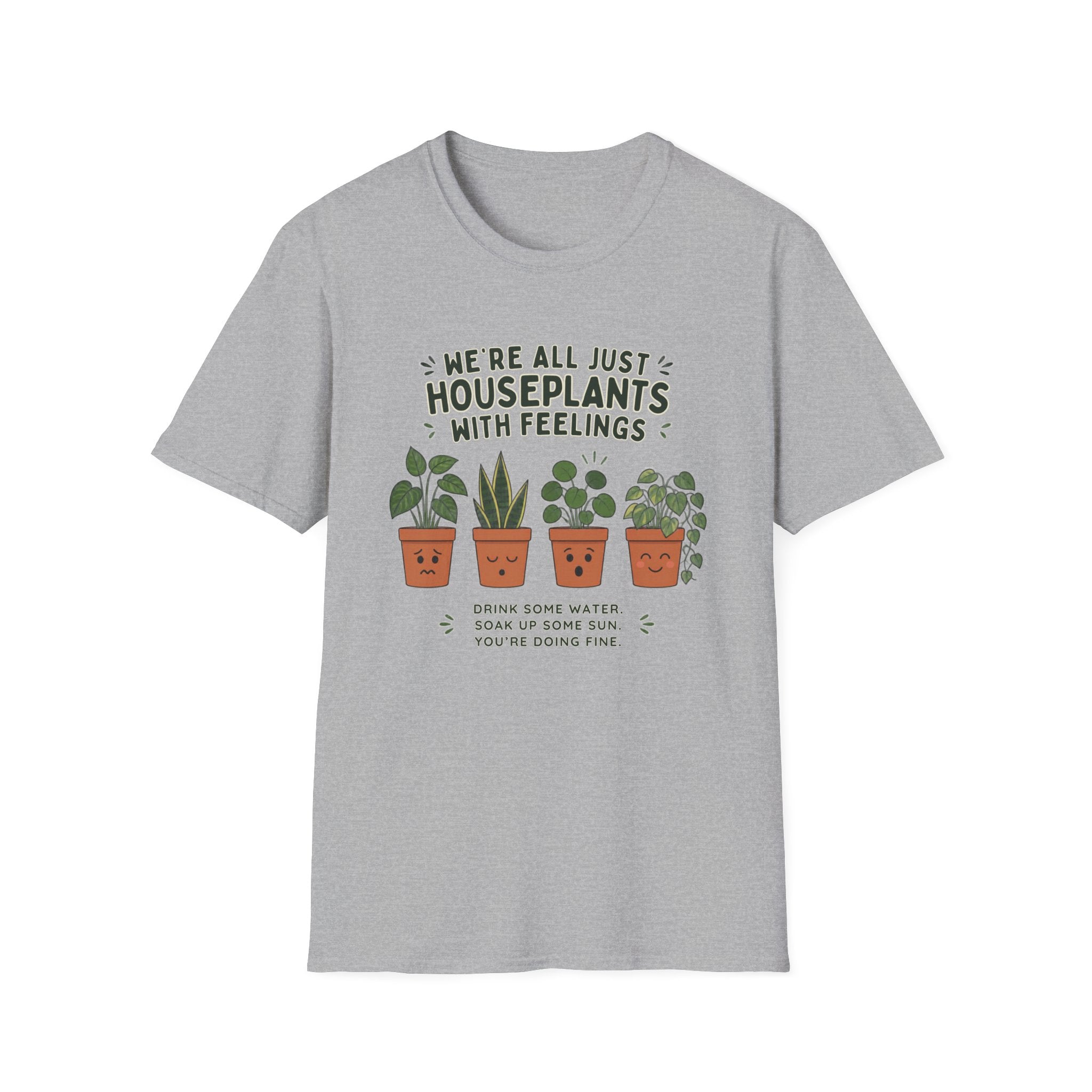 We're All Just Houseplants With Feelings T-Shirt