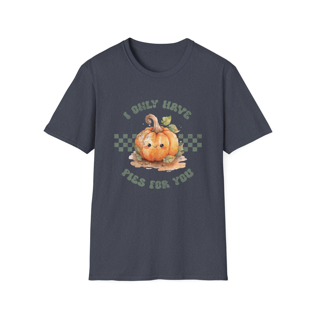 I Only Have Pies For You T-Shirt