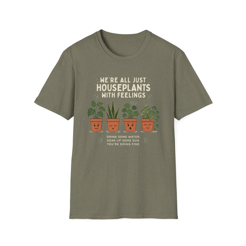 We're All Just Houseplants With Feelings T-Shirt