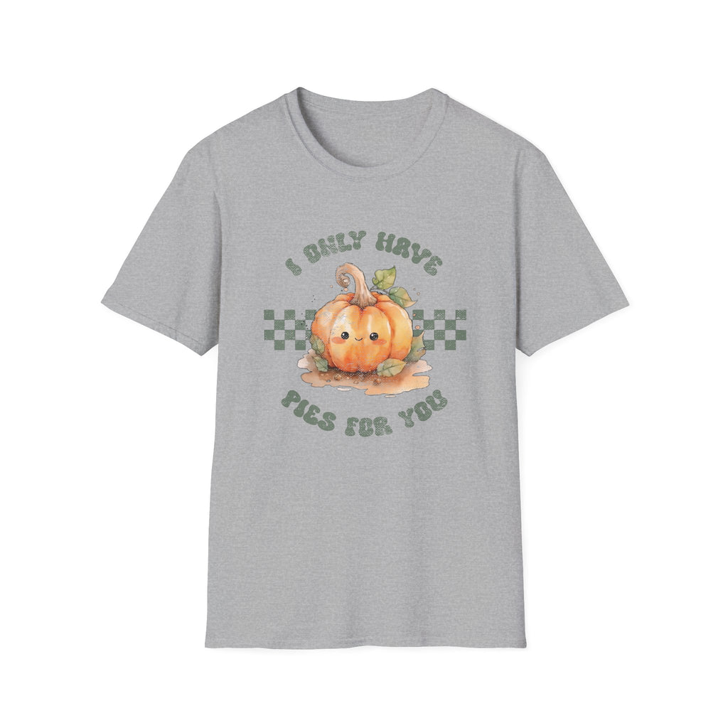 I Only Have Pies For You T-Shirt