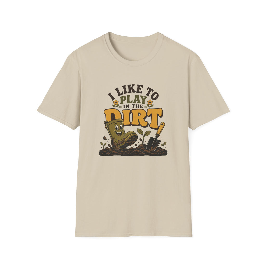 I Like To Play In The Dirt T-Shirt
