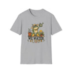 We Water At Dawn T-Shirt