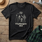 I'd Propagate That T-Shirt