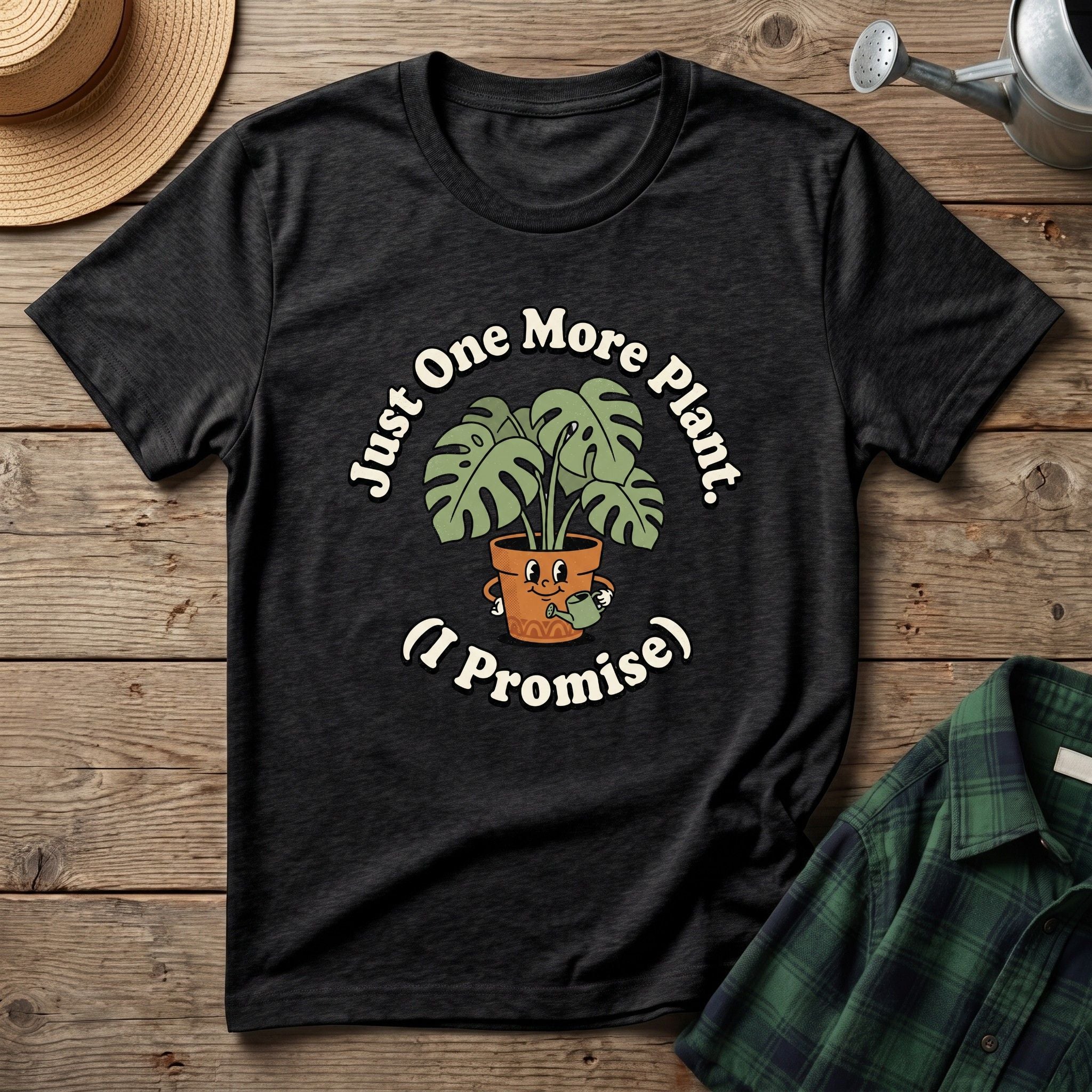 Just One More Plant I Promise T-Shirt