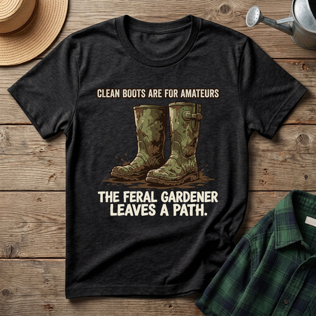 Clean Boots Are For Amateurs T-Shirt