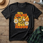 It's Okay To Bee Happy T-Shirt