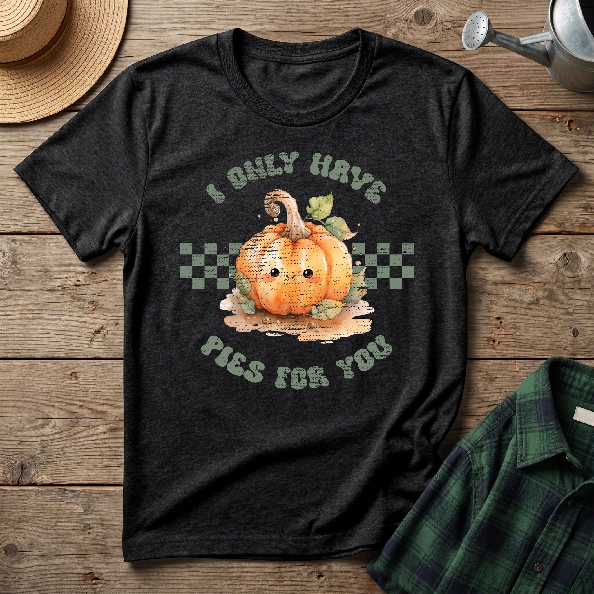 I Only Have Pies For You T-Shirt