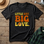 Little Dirt Big Love T-Shirt