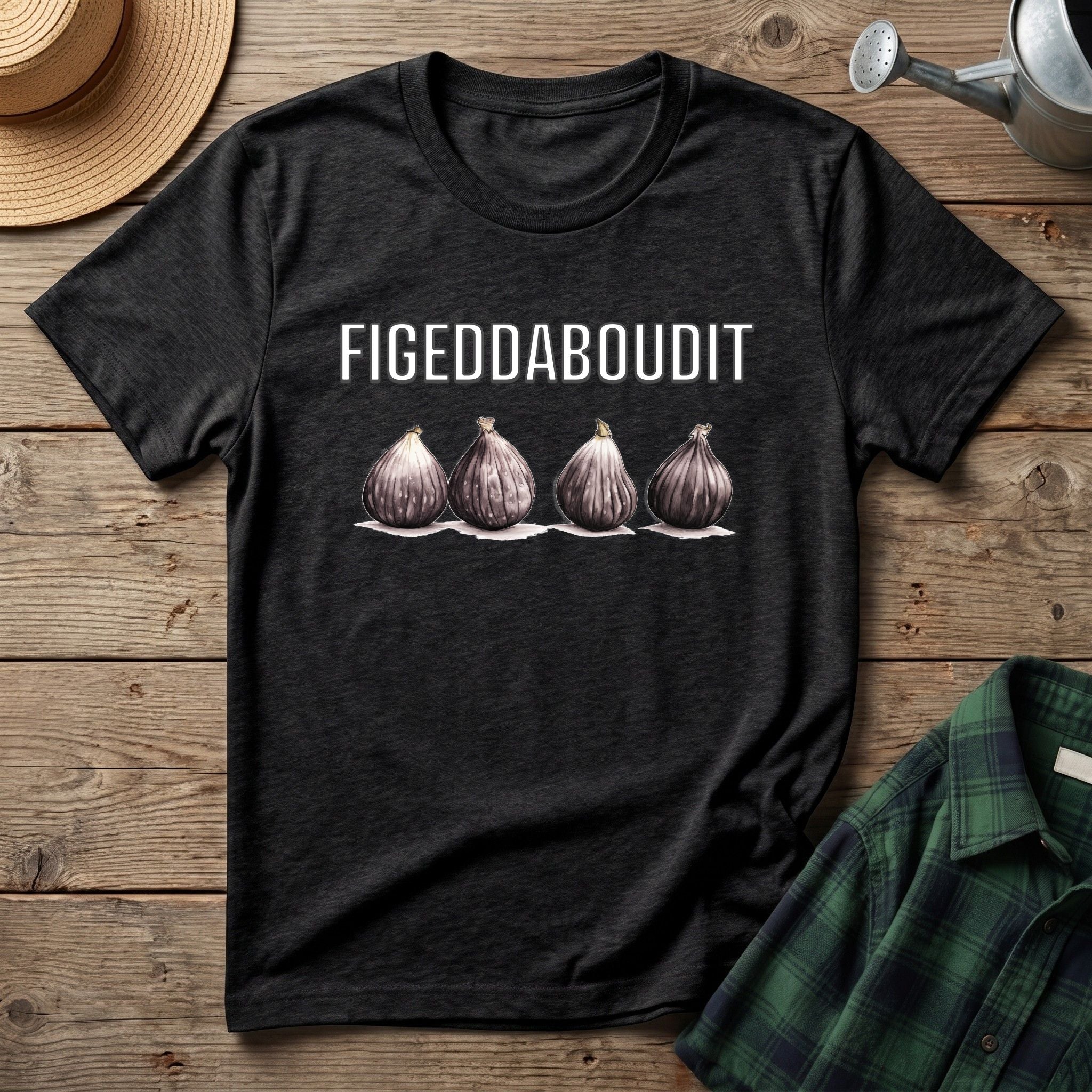 Figeddaboudit T-Shirt