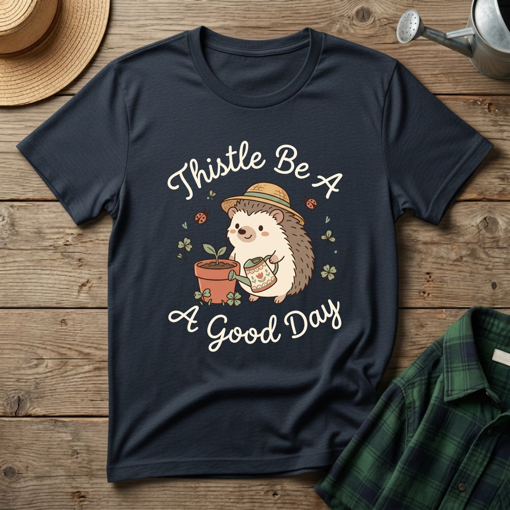 Thistle Be A Good Day T-Shirt